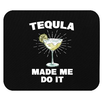 Discover Tequila Made Me Do It Funny Tequila Saying Mouse Pads