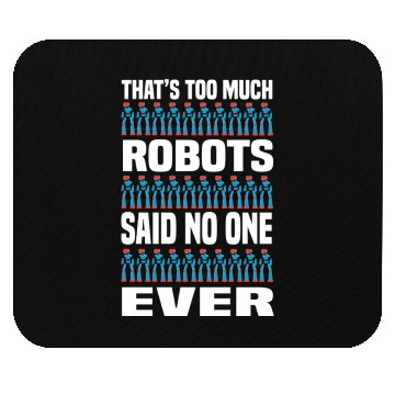Discover Too Much Robots Funny Robotics Engineering Mouse Pads