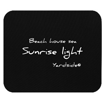 Discover Beach house sea Sunrise light Yardside font Mouse Pads