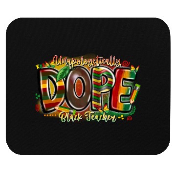 Discover Unapologetically Dope Black Teacher Mouse Pads