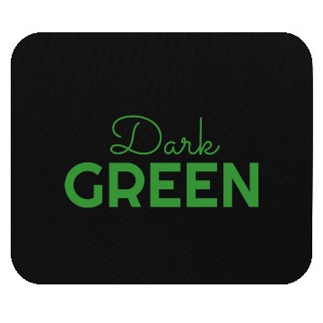 Discover dark green color Mouse Pads