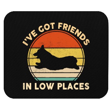Discover I've Got Friends In Low Places Funny Welsh Corgi Mouse Pads