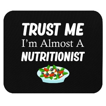 Discover Trust Me I'm Almost A Nutritionist Medical Mouse Pads
