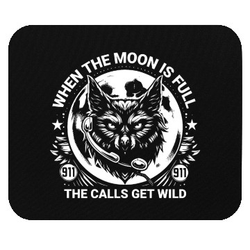 Discover When the Moon is Full the Calls Get Wild Mouse Pads