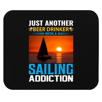 Discover Just another beer Drinker with a sailing addiction Mouse Pads