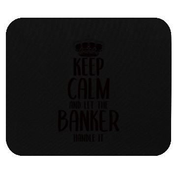 Discover keep calm and Let the Banker Handle it Mouse Pads