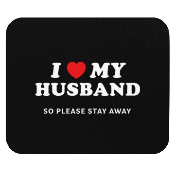 Discover I Love My Husband So Please Stay Away Mouse Pads