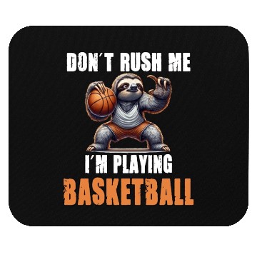 Discover Sloth Basketball I Don't Rush Me I'm Playing Mouse Pads