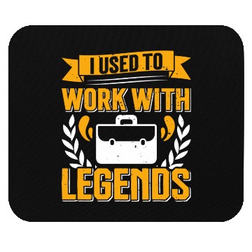 Discover Retirement I Used to Work With Legends Farewell Mouse Pads