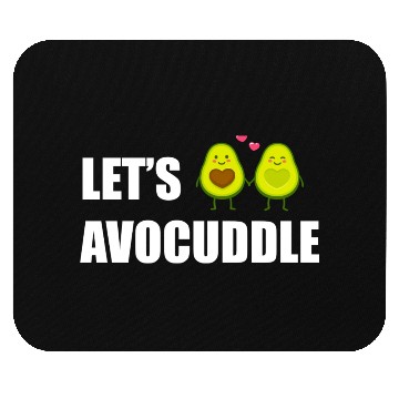 Discover Let s AVOCUDDLE, Funny avocado humor Mouse Pads