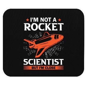 Discover Space Engineer Rocket Scientist But I'm Close Mouse Pads