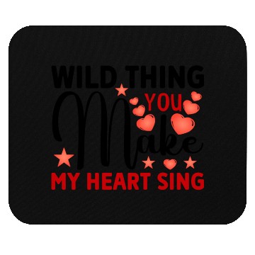 Discover Wild thing you make my heart sing Mouse Pads