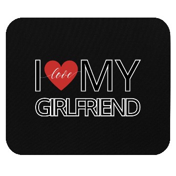 Discover I love my girlfriend Mouse Pads