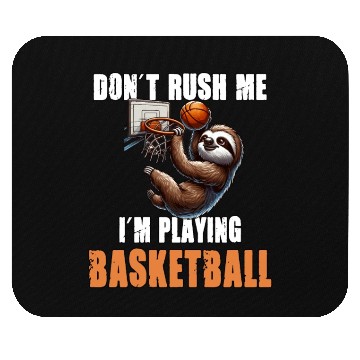 Discover Sloth Basketball I Don't Rush Me I'm Playing Mouse Pads