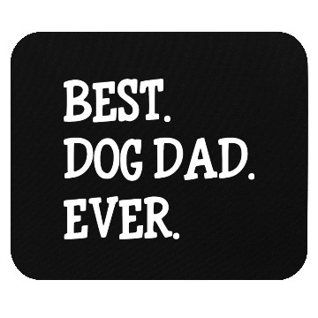 Discover Best Dog Dad Ever Mouse Pads