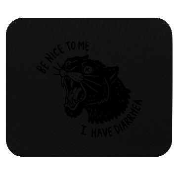 Discover be nice to me i have diarrhea Mouse Pads
