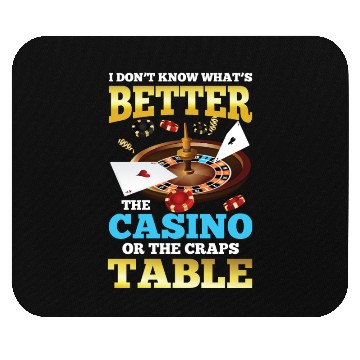 Discover Better The Casino Or The Craps Table Mouse Pads