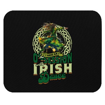 Discover I Have An O-Session With Irish Dance Mouse Pads
