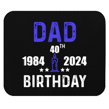 Discover DAD 40th BIRTHDAY Mouse Pads DESING
