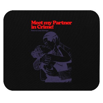 Discover Meet My Patner in Crime Forever and Always Mouse Pads