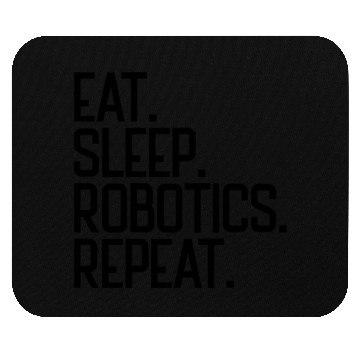 Discover Eat Sleep Robotics Repeat Robot Engineer Robotics Mouse Pads
