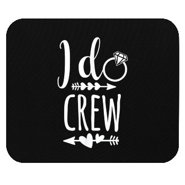 Discover I Do Crew for Wedding Bride Mouse Pads
