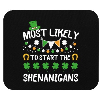 Discover Most Likely To Start Shenanigans St Patrick's Day Mouse Pads