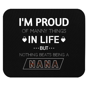 Discover nothing beats being a Nana Mouse Pads