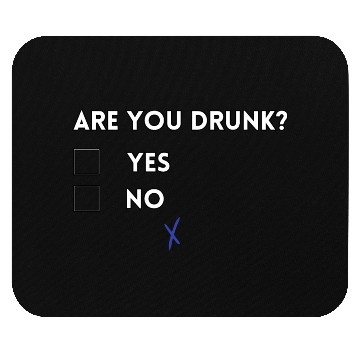 Discover Are you drunk? Mouse Pads