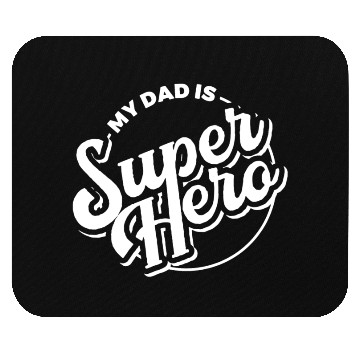 Discover My Dad is Superhero Mouse Pads