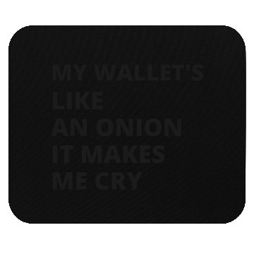 Discover My wallet's like an onion. It makes me cry Mouse Pads