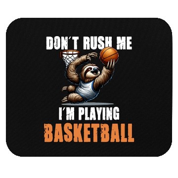 Discover Sloth Basketball I Don't Rush Me I'm Playing Mouse Pads