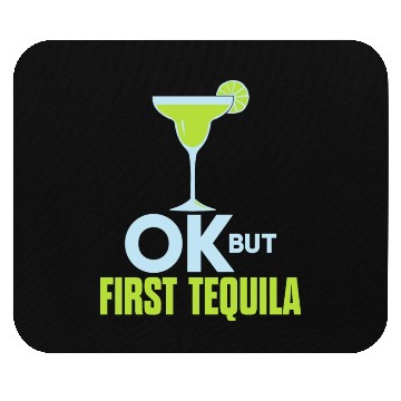 Discover OK But First Tequila Drunk Lover Mouse Pads Alcohol