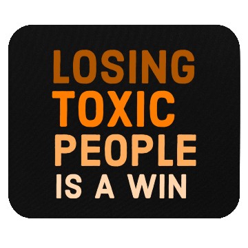 Discover Losing toxic people is a win Mouse Pads