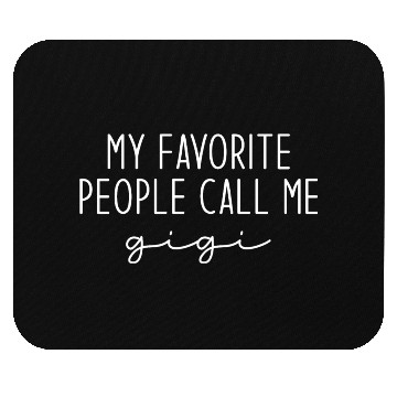 Discover My Favorite People Call Me Gigi Mouse Pads