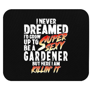 Discover Super Sexy Gardener Gardening Gift Garden Mouse Pads