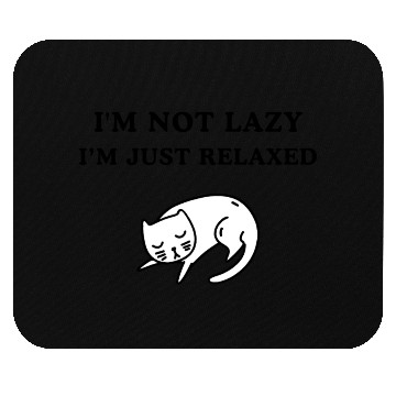 Discover I'm not lazy i'm jsut relaxed Mouse Pads
