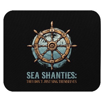 Discover Sea Shanties Sing Themselves Sea Shanty Ship Helm Mouse Pads
