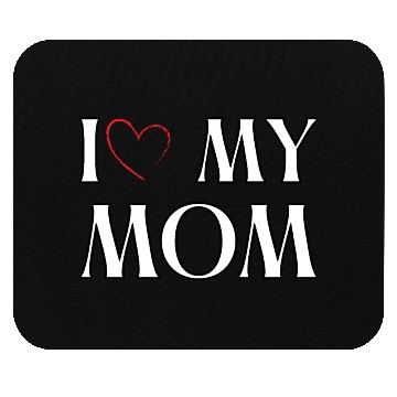 Discover I love my mom Mouse Pads