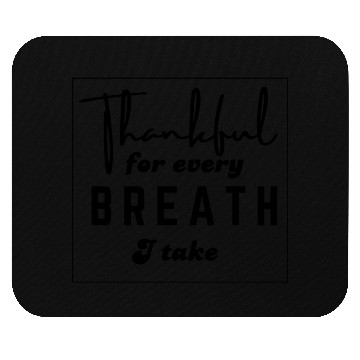 Discover thankful for every breath I take Mouse Pads