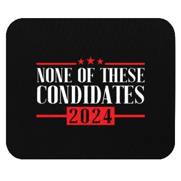 Discover None of These Candidates 2024 Mouse Pads