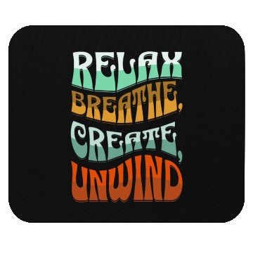 Discover Relax, breath, Create, Unwind Mouse Pads