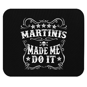 Discover Martinis Made Me Do It Crazy Alcohol Funny Drink Mouse Pads