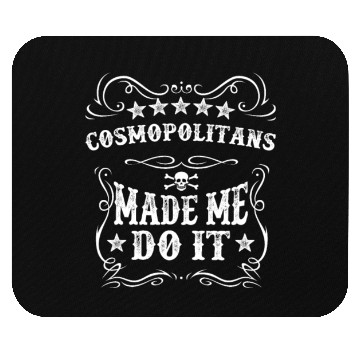 Discover Cosmopolitans Made Me Do It Funny Alcohol Cocktail Mouse Pads