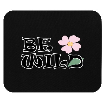 Discover BE WILD flower Mouse Pads