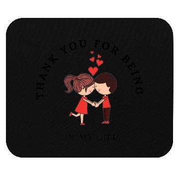 Discover Thank You For Being In My Life. Mouse Pads