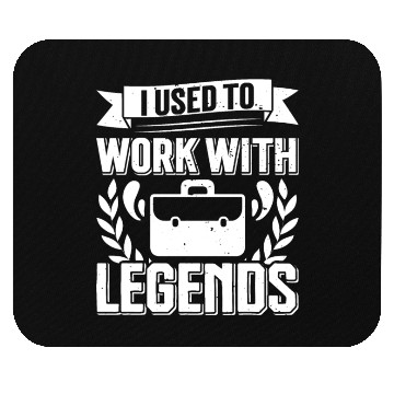 Discover Retirement I Used to Work With Legends Farewell Mouse Pads