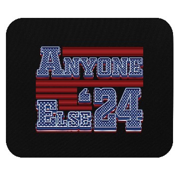 Discover Anyone Else 2024 - 2024 Election Mouse Pads