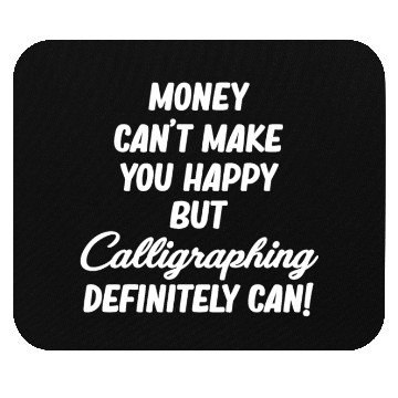 Discover Money Can't Make You Happy But Caligraphing Mouse Pads