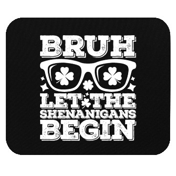 Discover Bruh Let The Shenanigans Begin St Patrick's Day Mouse Pads